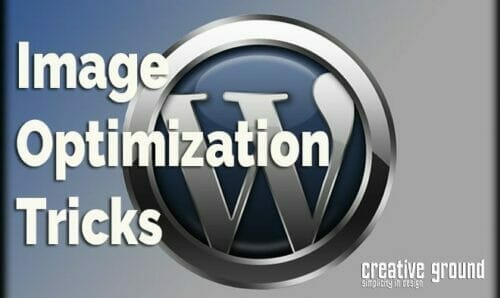 Some tricks to image optimization for your WordPress website from Creative Ground.